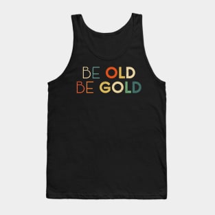 Be Old Be Gold Because Old People Get All Discounts Colorful Tank Top